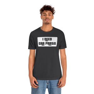 "I Need Car Parts" Unisex Jersey Tee (White)