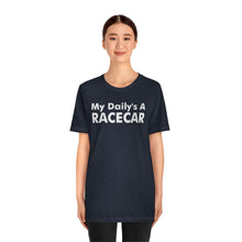 Load image into Gallery viewer, &quot;My Daily&#39;s A Racecar&quot; Unisex Tee