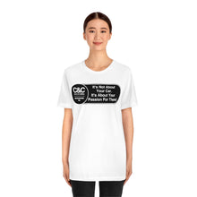 Load image into Gallery viewer, C&amp;CR &quot;It&#39;s the Passion I&quot; Unisex Jersey Tee