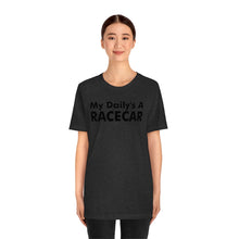 Load image into Gallery viewer, &quot;My Daily&#39;s A Racecar&quot; Unisex Tee