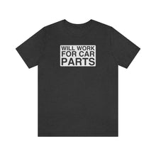 Load image into Gallery viewer, &quot;Will Work for Car Parts&quot; Round Unisex Jersey Tee (White)