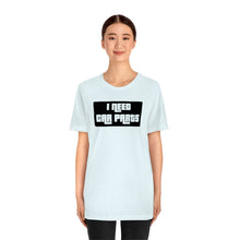 Load image into Gallery viewer, &quot;I NEED CAR PARTS&quot; Unisex Jersey Tee (Black)
