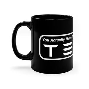 "You Actually Drive" Tesla 11oz Black Mug