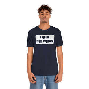 "I Need Car Parts" Unisex Jersey Tee (White)