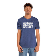 Load image into Gallery viewer, &quot;Will Work for Car Parts&quot; Round Unisex Jersey Tee (White)
