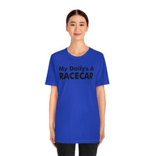 Load image into Gallery viewer, &quot;My Daily&#39;s A Racecar&quot; Unisex Tee