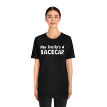 Load image into Gallery viewer, &quot;My Daily&#39;s A Racecar&quot; Unisex Tee