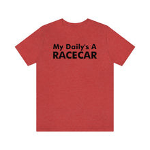 Load image into Gallery viewer, &quot;My Daily&#39;s A Racecar&quot; Unisex Tee