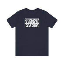 Load image into Gallery viewer, &quot;Will Work for Car Parts&quot; Round Unisex Jersey Tee (White)