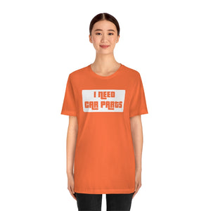 "I Need Car Parts" Unisex Jersey Tee (White)
