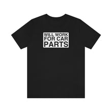 Load image into Gallery viewer, &quot;Will Work for Car Parts&quot; Round Unisex Jersey Tee (White)