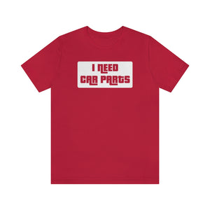 "I Need Car Parts" Unisex Jersey Tee (White)