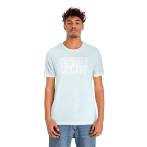 "Will Work for Car Parts" Round Unisex Jersey Tee (White)