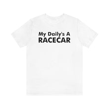 Load image into Gallery viewer, &quot;My Daily&#39;s A Racecar&quot; Unisex Tee