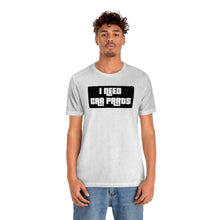 Load image into Gallery viewer, &quot;I NEED CAR PARTS&quot; Unisex Jersey Tee (Black)
