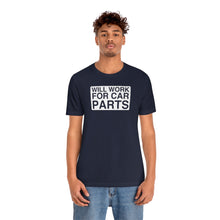 Load image into Gallery viewer, &quot;Will Work for Car Parts&quot; Round Unisex Jersey Tee (White)