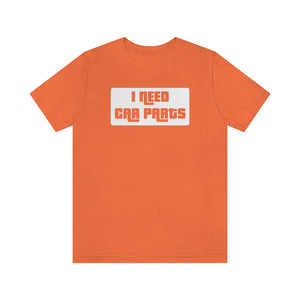 "I Need Car Parts" Unisex Jersey Tee (White)