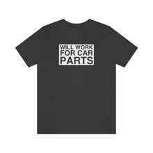 Load image into Gallery viewer, &quot;Will Work for Car Parts&quot; Round Unisex Jersey Tee (White)