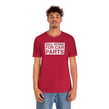 Load image into Gallery viewer, &quot;Will Work for Car Parts&quot; Round Unisex Jersey Tee (White)