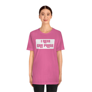 "I Need Car Parts" Unisex Jersey Tee (White)