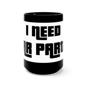 "I Need Car Parts" Mug 15oz (Black)