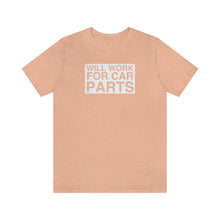 Load image into Gallery viewer, &quot;Will Work for Car Parts&quot; Round Unisex Jersey Tee (White)
