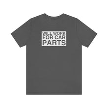 Load image into Gallery viewer, &quot;Will Work for Car Parts&quot; Round Unisex Jersey Tee (White)