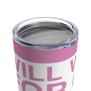 "Will Work For Car Parts" Tumbler 20oz (Pink)