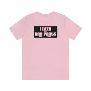 "I NEED CAR PARTS" Unisex Jersey Tee (Black)