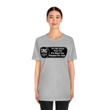 Load image into Gallery viewer, C&amp;CR &quot;It&#39;s the Passion I&quot; Unisex Jersey Tee