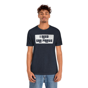 "I Need Car Parts" Unisex Jersey Tee (White)