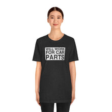 Load image into Gallery viewer, &quot;Will Work for Car Parts&quot; Round Unisex Jersey Tee (White)