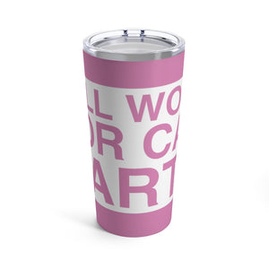 "Will Work For Car Parts" Tumbler 20oz (Pink)