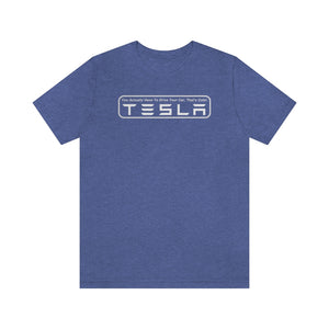 "You Actually Have to Drive" Tesla Unisex Jersey Tee (White)