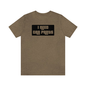 "I NEED CAR PARTS" Unisex Jersey Tee (Black)