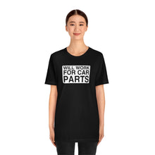 Load image into Gallery viewer, &quot;Will Work for Car Parts&quot; Round Unisex Jersey Tee (White)