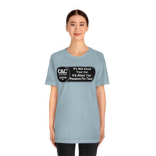 Load image into Gallery viewer, C&amp;CR &quot;It&#39;s the Passion I&quot; Unisex Jersey Tee