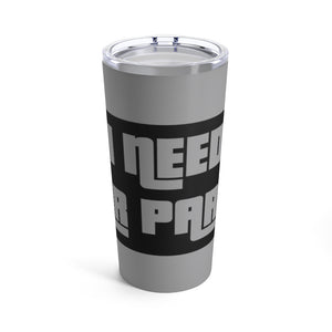 "I Need Car Parts" Tumbler 20oz