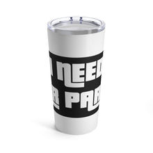 Load image into Gallery viewer, &quot;I Need Car Parts&quot; Tumbler 20oz